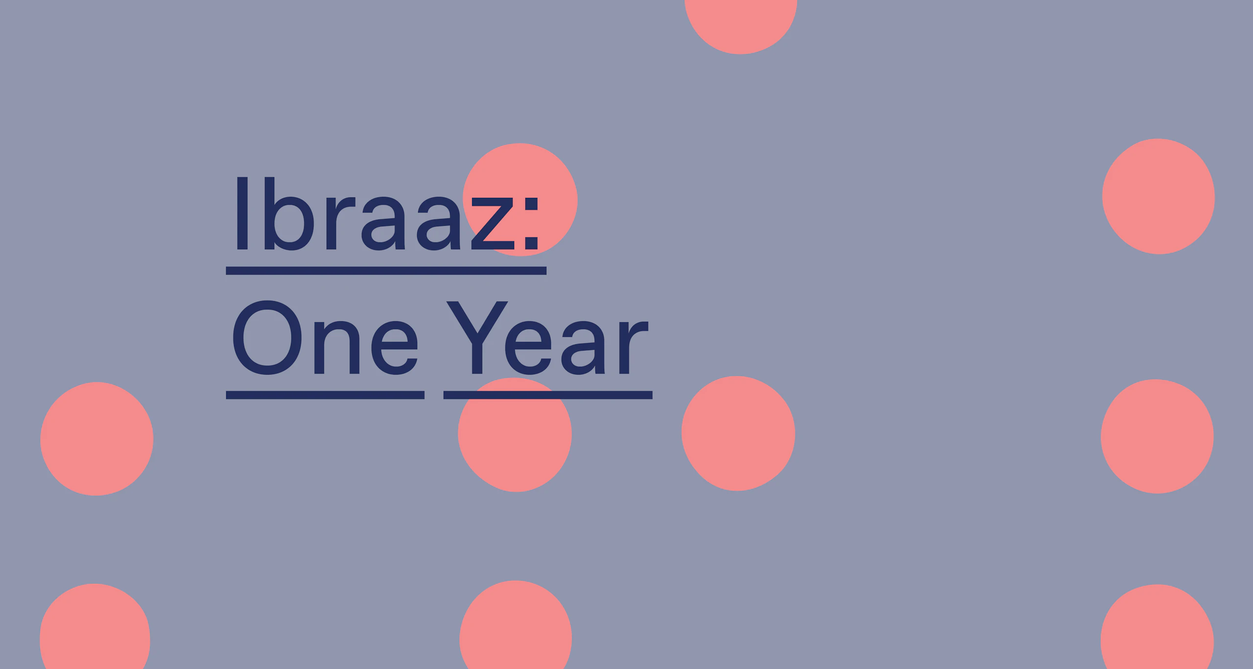 Ibraaz: One Year
